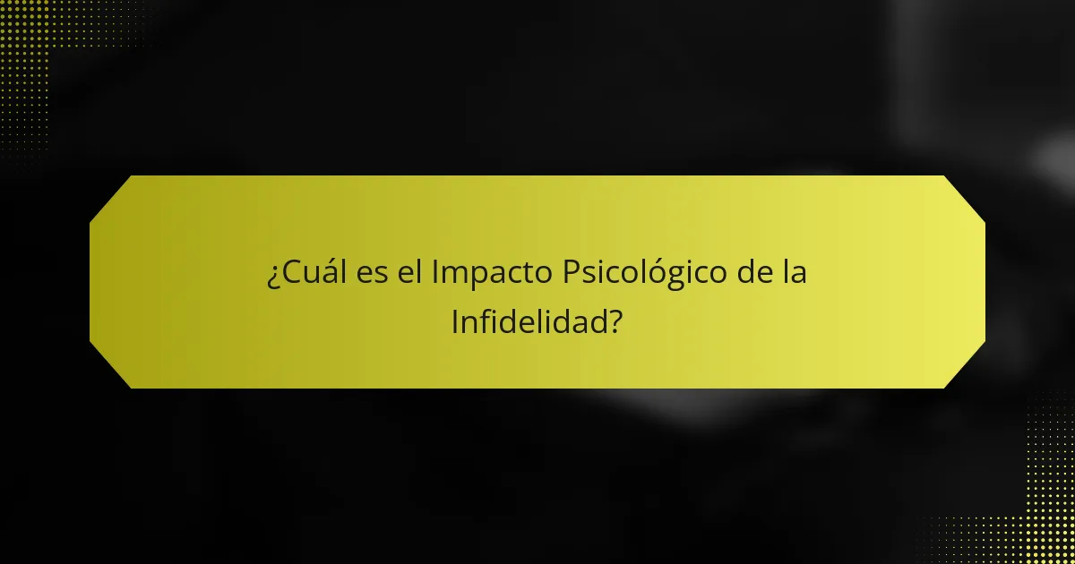 ¿Cuál es el Impacto Psicológico de la Infidelidad?