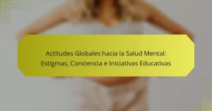 Actitudes Globales hacia la Salud Mental: Estigmas, Conciencia e Iniciativas Educativas