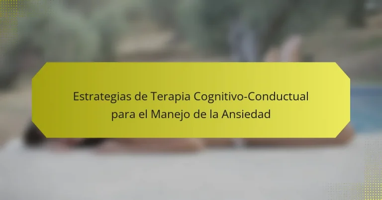Estrategias de Terapia Cognitivo-Conductual para el Manejo de la Ansiedad