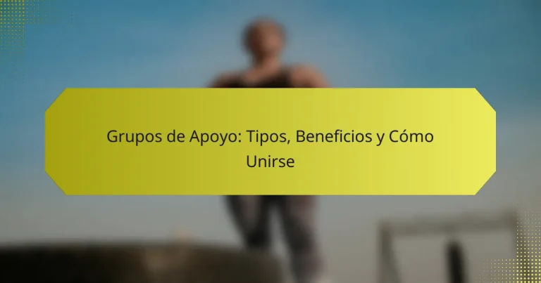 Grupos de Apoyo: Tipos, Beneficios y Cómo Unirse