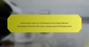 Información sobre el Tratamiento de la Salud Mental: Estrategias Efectivas, Recursos y Apoyo para la Recuperación