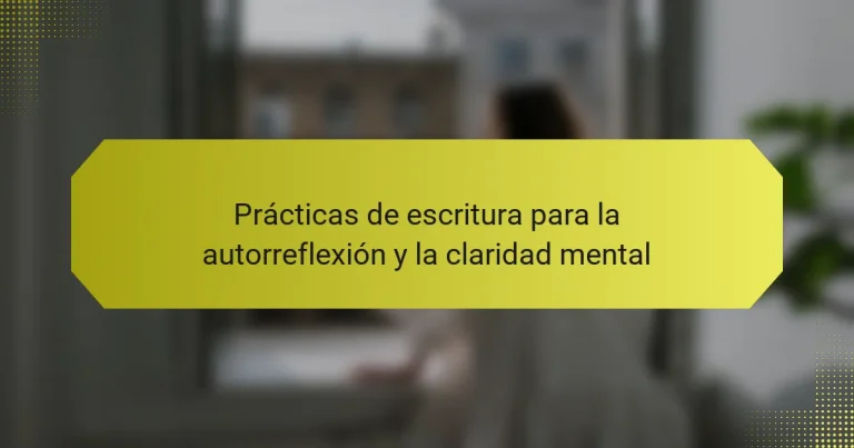 Prácticas de escritura para la autorreflexión y la claridad mental