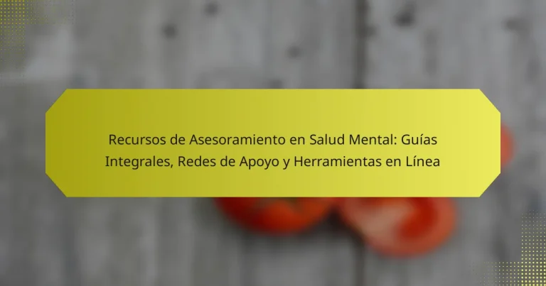 Recursos de Asesoramiento en Salud Mental: Guías Integrales, Redes de Apoyo y Herramientas en Línea