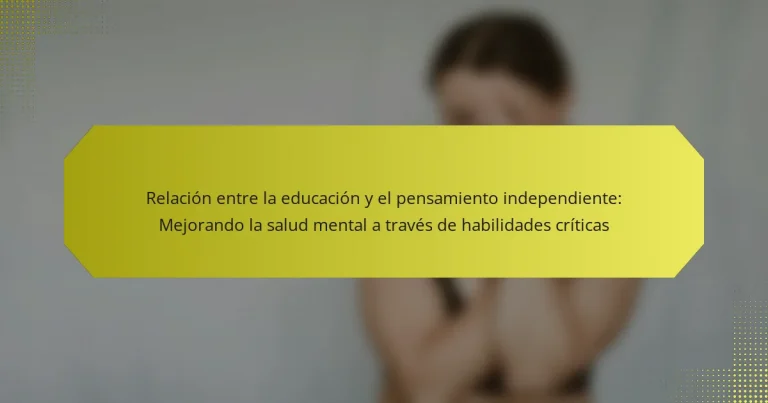 Relación entre la educación y el pensamiento independiente: Mejorando la salud mental a través de habilidades críticas