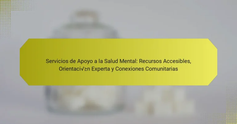 Servicios de Apoyo a la Salud Mental: Recursos Accesibles, Orientación Experta y Conexiones Comunitarias